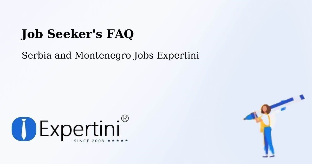 Job Seeker FAQ – Chester - Serbia and Montenegro Jobs Expertini